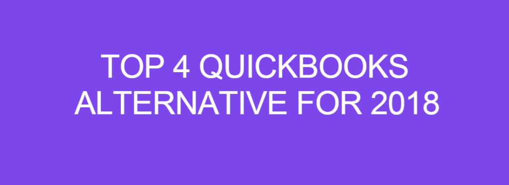 Top 4 Quickbooks Alternatives for 2018