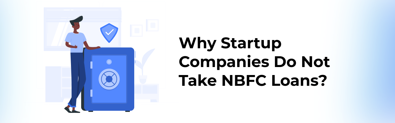 why-startup-companies-does-not-take-nbfc-loan?