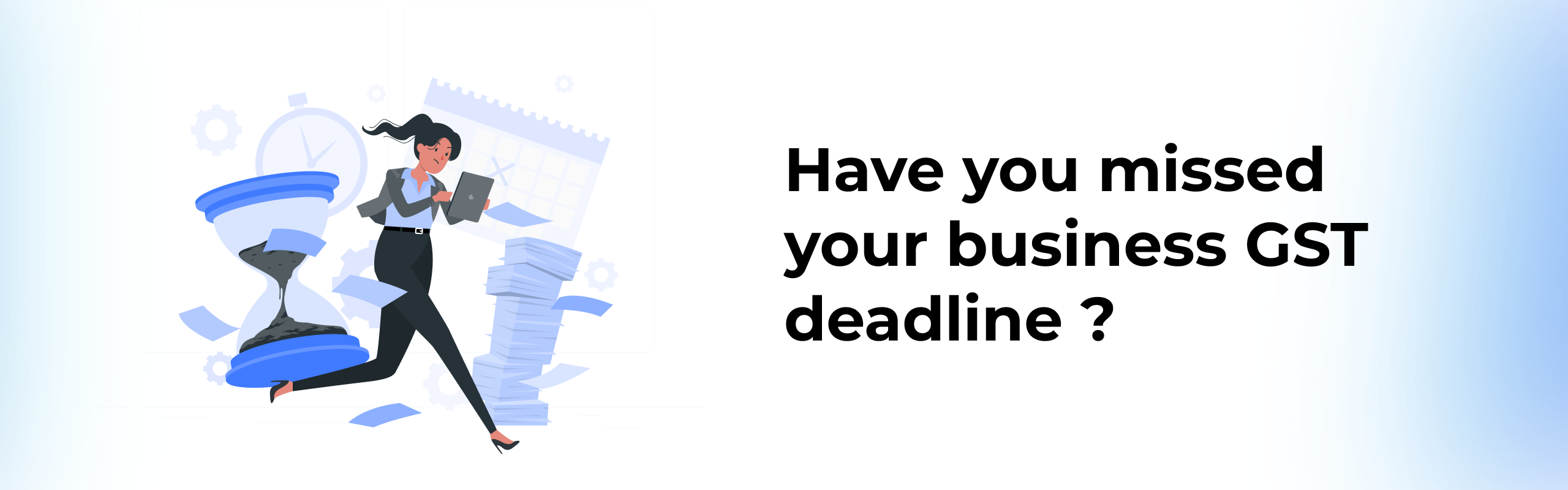 Have you missed your business GST deadline