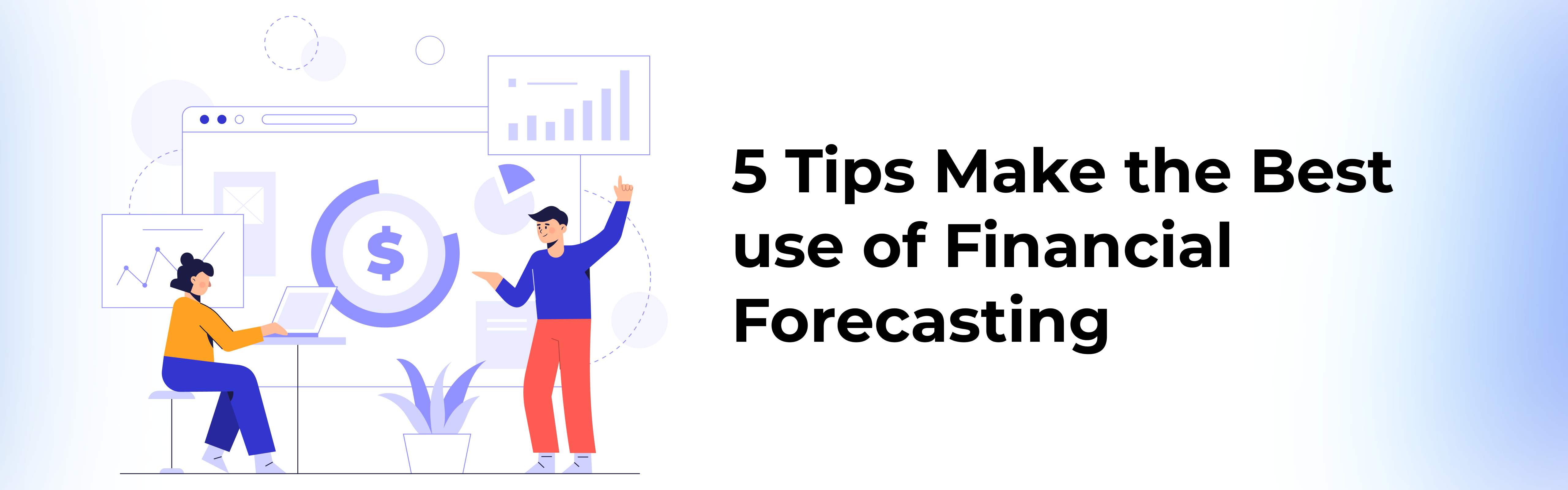 tips-on-how-to-make-the-best-use-of-financial-forecasting-to-ensure-success-of-your-business