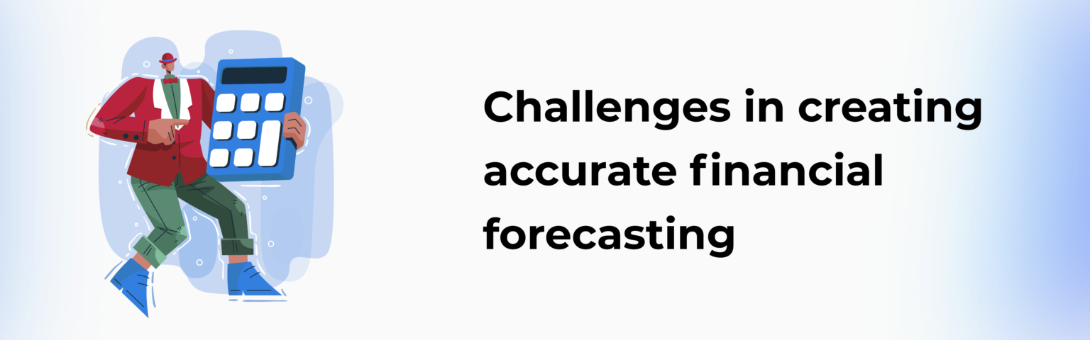 Challenges in creating accurate financial forecasting - Zetran