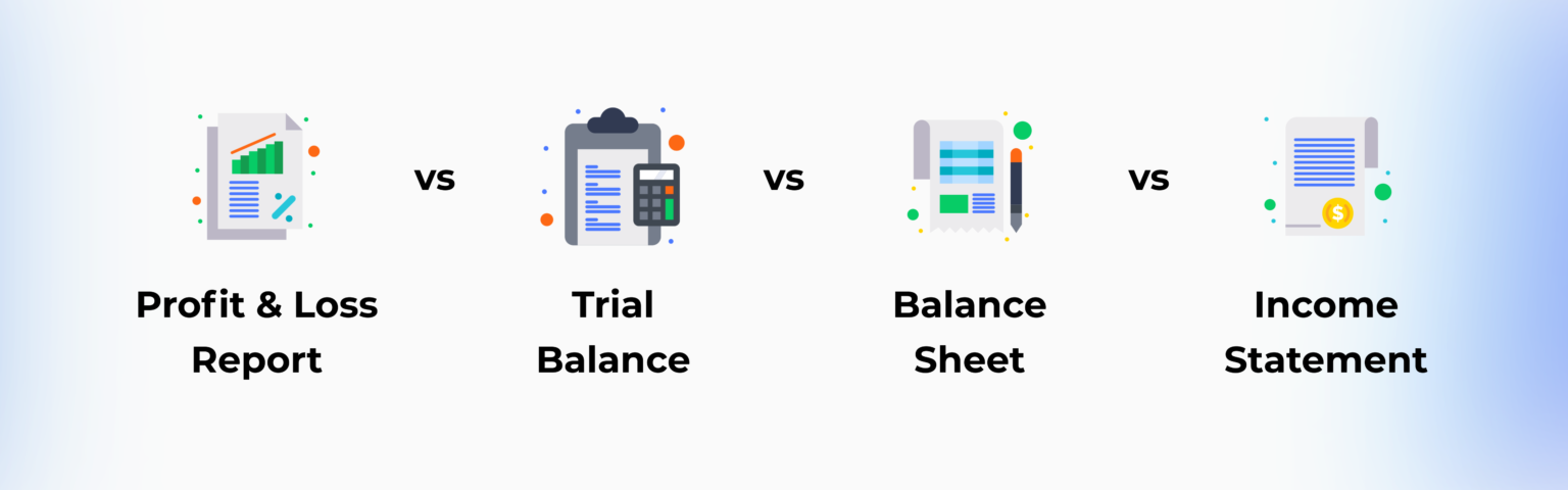 Trial balance Vs. Balance sheet Vs. P&L Vs. Income statement - Zetran